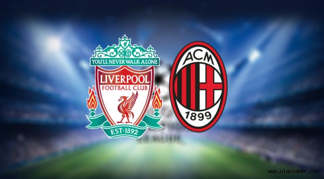 Liverpool Milan canlı izle EXXEN maçı izle