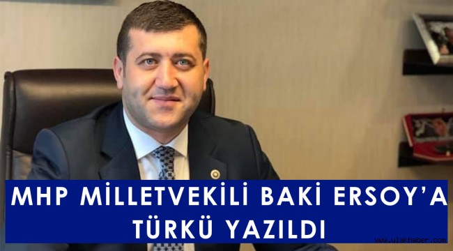 MHP Milletvekili Baki Ersoy'a türkü yazıldı