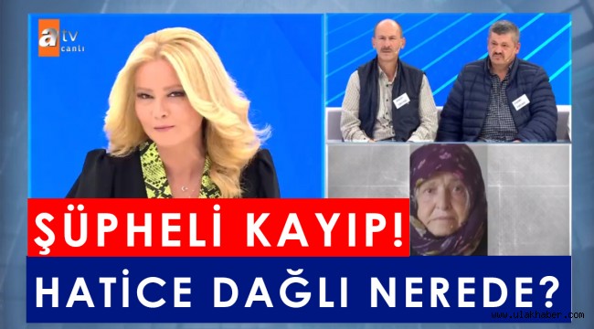 Müge Anlı | Hatice Dağlı kimdir, bulundu mu, nerede kayboldu?