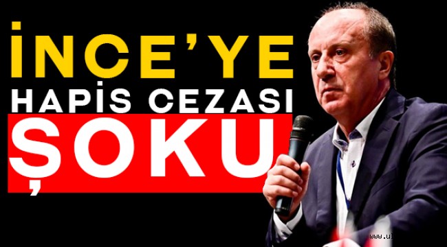 Muharrem İnce'ye hapis cezası verildi