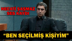 Necati Şaşmaz'ın ses kaydı ortaya çıktı: Ben seçilmiş kişiyim
