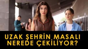 Uzak Şehrin Masalı nerede, Kars'ın hangi köyünde çekiliyor?