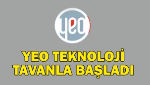 YEO Teknoloji payları ilk işlem gününde tavan yaptı