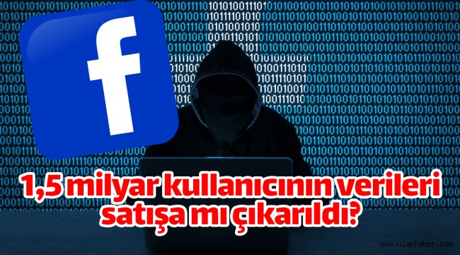 1,5 milyar Facebook kullanıcısının verileri forum sitesinde satışa mı çıkarıldı?