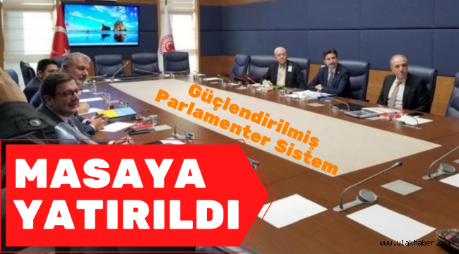 6 partinin temsilcisi Güçlendirilmiş Parlamenter Sistem için bir araya geldi