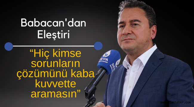 Ali Babacan'dan iktidara 'siyasette kaba kuvvet' eleştirisi