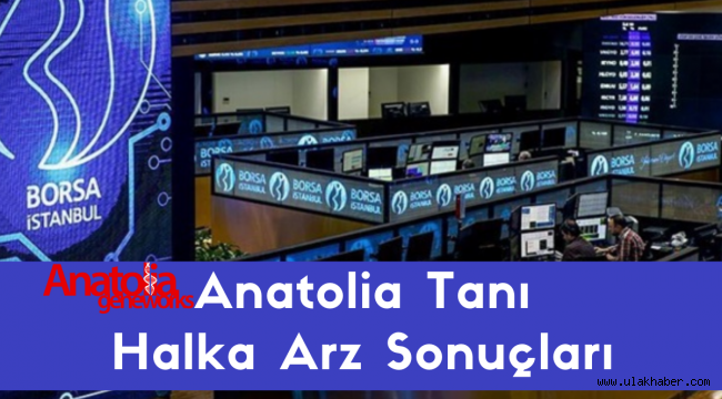 Anatolia Tanı (ANGEN) Halka Arz Sonuçları açıklandı