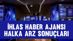 İhlas Haber Ajansı halka arz sonuçları açıklandı