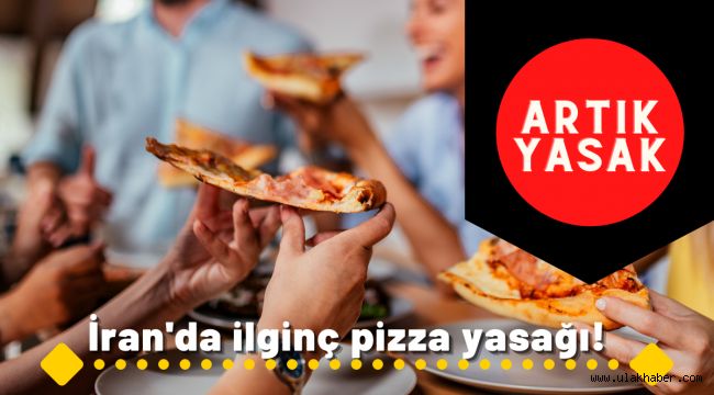 İran'da ilginç pizza yasağı!