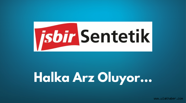 İşbir Sentetik halka arz ne zaman, eşit mi oransal mı, hisse kodu nedir?