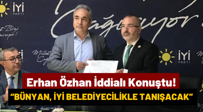 İyi Parti Bünyan İlçe Başkanlığı'na Erhan Özhan atandı