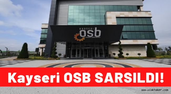 Kayseri OSB'de neler yaşandı?