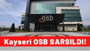 Kayseri OSB'de neler yaşandı?