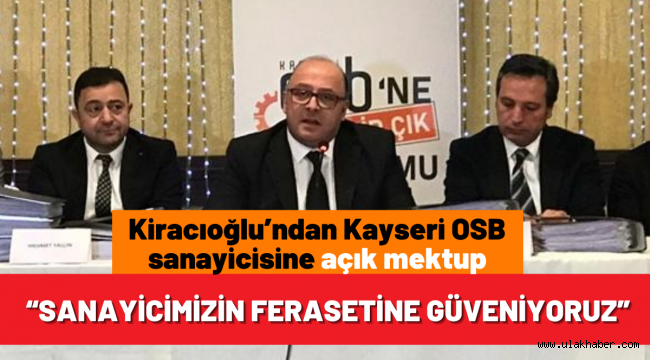 Kiracıoğlu'ndan Kayseri OSB sanayicisine açık mektup