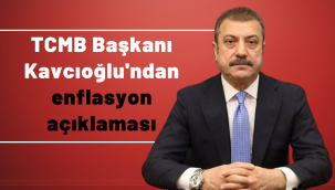 Merkez Bankası Başkanı Şahap Kavcıoğlu'ndan enflasyon açıklaması