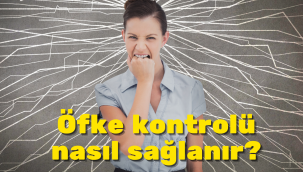 Öfke kontrolü nasıl sağlanır, öfke nasıl yenilir?