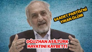 Oğuzhan Asiltürk hayatını kaybetti