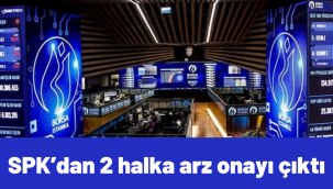 SPK'dan 2 halka arz onayı çıktı