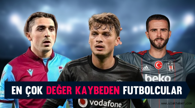 Süper Lig'de en çok değer kaybeden futbolcular belli oldu