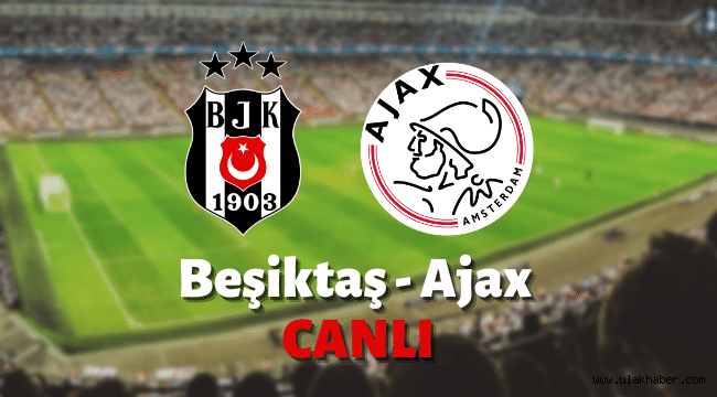 Besiktas Ajax maci canli izle