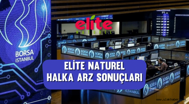 Elite Naturel (#ELITE) halka arz sonuçları açıklandı