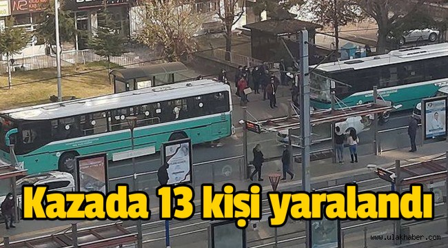 Halk otobüslerinin çarpıştığı kazada 13 kişi yaralandı