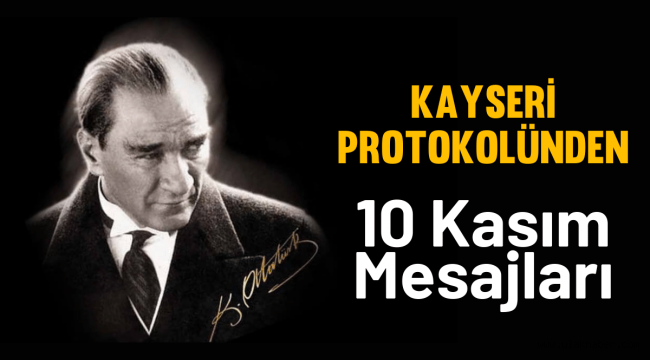 Kayseri protokolünden 10 Kasım Atatürk'ü Anma Günü mesajları