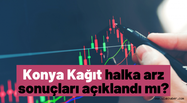 Konya Kağıt (KONKA) halka arz sonuçları açıklandı mı, borsada ne zaman işlem görecek?