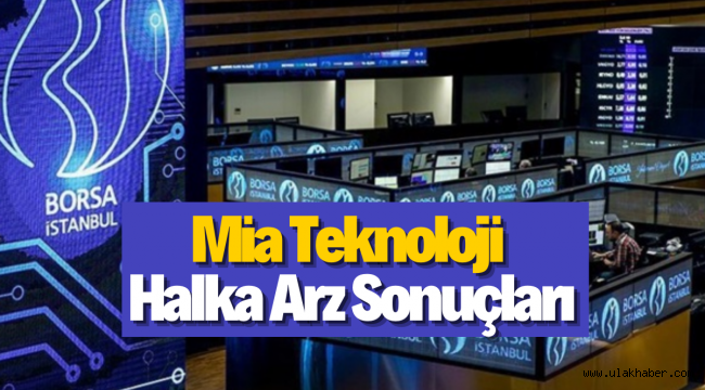 Mia Teknoloji (#MIATK) halka arz sonuçları açıklandı