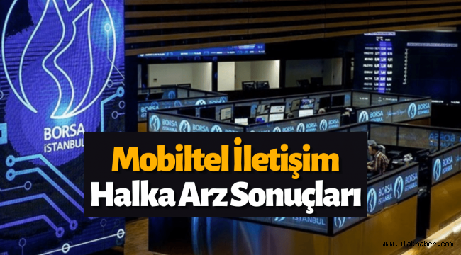 Mobiltel İletişim (#MOBTL) halka arz sonuçları açıklandı