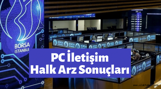 PC İletişim halka arz sonuçları açıklandı