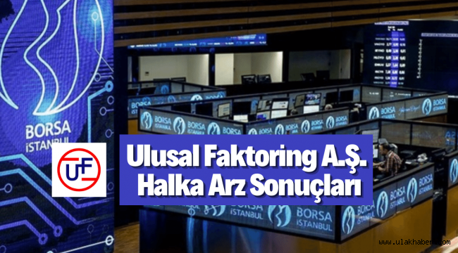 Ulusal Faktoring (#ULSFA) halka arz sonuçları açıklandı