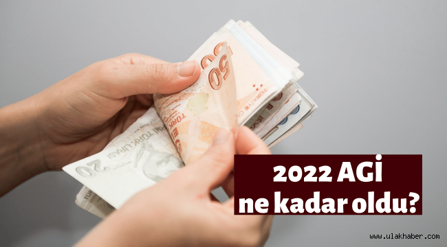 2022 AGİ ne kadar oldu?