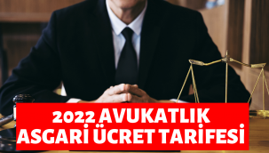2022 avukatlık asgari ücret tarifesi ne kadar oldu?