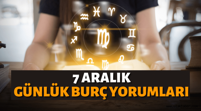 7 Aralık günlük burç yorumları 2021 Salı | 7 Aralık hangi burç?