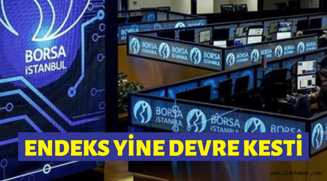 Borsa İstanbul, Cuma gününün ardından bugün de devre kesti!