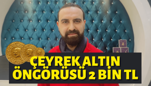 "Çeyrek altın 2 bin TL'yi görebilir"