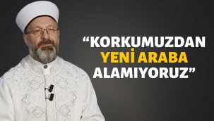 Diyanet İşleri Başkanı Erbaş'tan makam arabası açıklaması