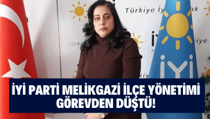 İyi Parti'de Melikgazi ilçe yönetimi görevden düştü!