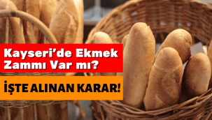 Kayseri'de ekmeğe zam geldi mi? İşte karar!