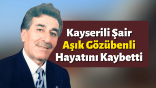 Kayserili Şair Aşık Gözübenli (Mustafa Önder) hayatını kaybetti