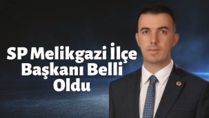 Saadet Partisi Melikgazi İlçe Başkanı Vacip Kip oldu