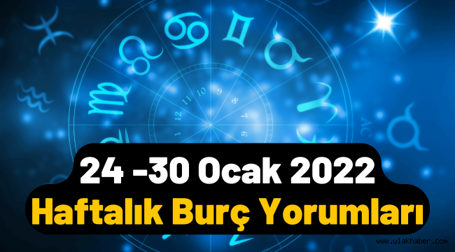 24 - 30 Ocak 2022 haftalık burç yorumları