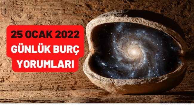 25 Ocak günlük burç yorumları 2022, 25 Ocak hangi burç?