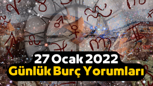 27 Ocak Günlük Burç Yorumları 2022 perşembe, 27 Ocak hangi burç?