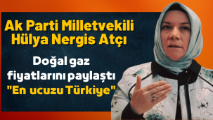 Ak Parti Milletvekili Atçı: En ucuz doğal gaz Türkiye'de