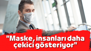 Araştırma: Maske takan insanlar daha çekici görünüyor