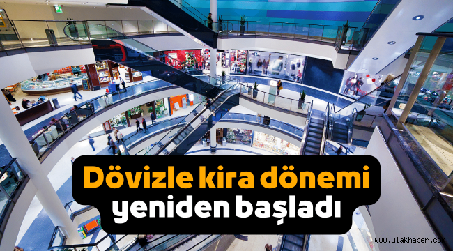 AVM'lerde dövizle kira dönemi yeniden başladı