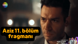 Aziz 10. Son bölüm tek parça Youtube izle! Aziz 11. Bölüm fragmanı yayınlandı mı?