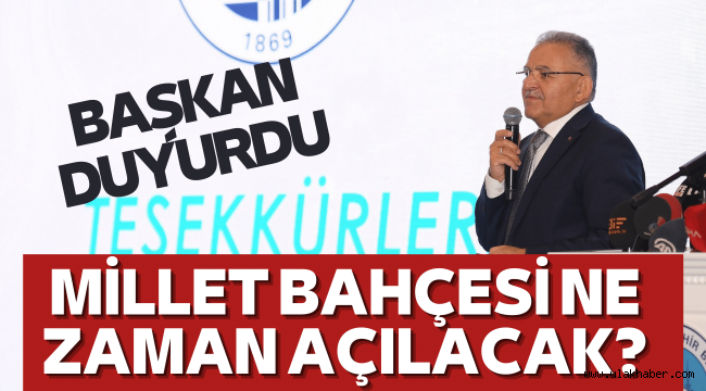 Başkan Büyükkılıç, Millet Bahçesi'nin açılış tarihini duyurdu